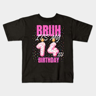 Bruh Its My 14Th Birthday  14 Years Old Birthday Kids Kids T-Shirt